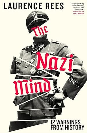 The Nazi Mind by Laurence Rees